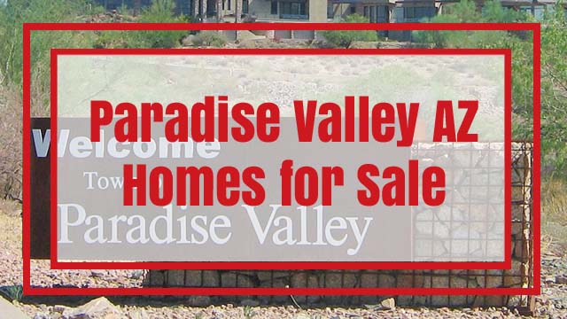 Paradise Valley AZ Homes for Sale, Real Estate Listings and Paradise Valley House Value