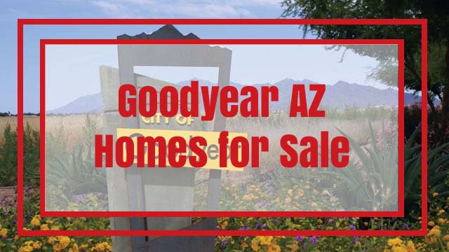 Goodyear AZ Homes for Sale, Real Estate Listings and Goodyear House Value