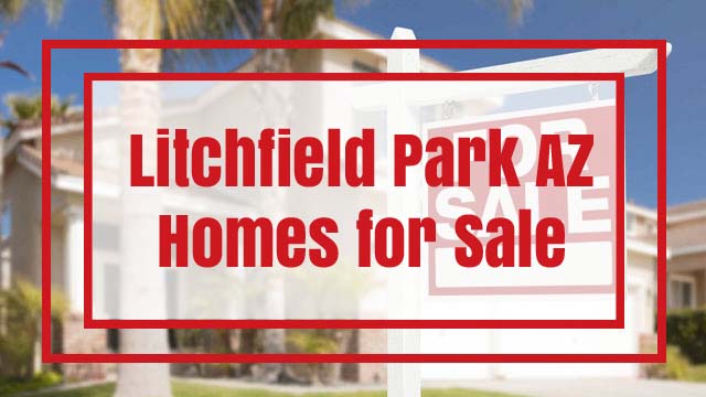 Litchfield Park AZ Homes for Sale, Real Estate Listings and Litchfield Park House Value