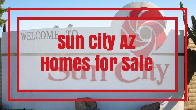 Sun City AZ Homes for Sale, Real Estate Listings and Sun City House Value